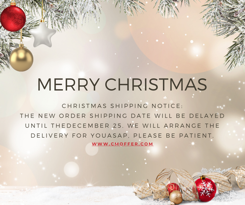Christmas Shipping Notice The new order shipping date will be delayed until theDecember 25. We will arrange the delivery for youASAP, please be patient.